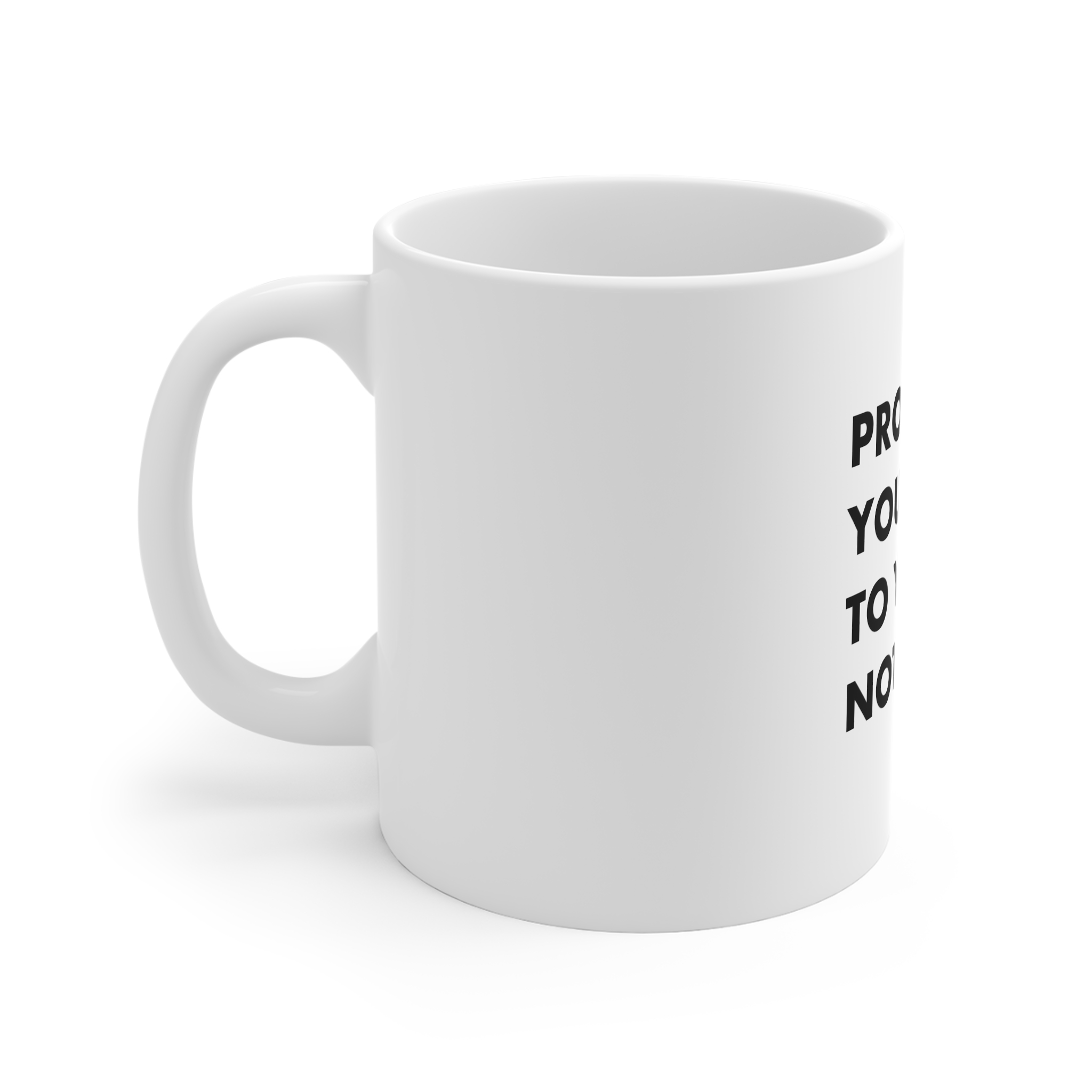 Prove Yourself Yourself Others 11oz White Mug - Image 2
