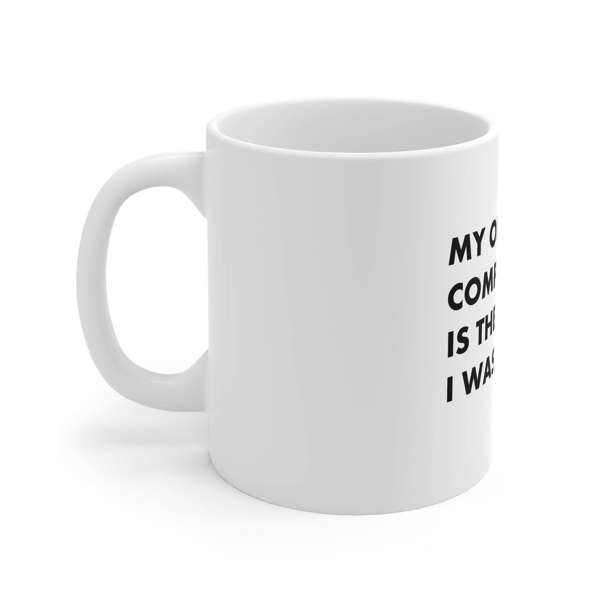 My Only Competitor Is Person I Was Yesterday 11oz White Mug - Image 2