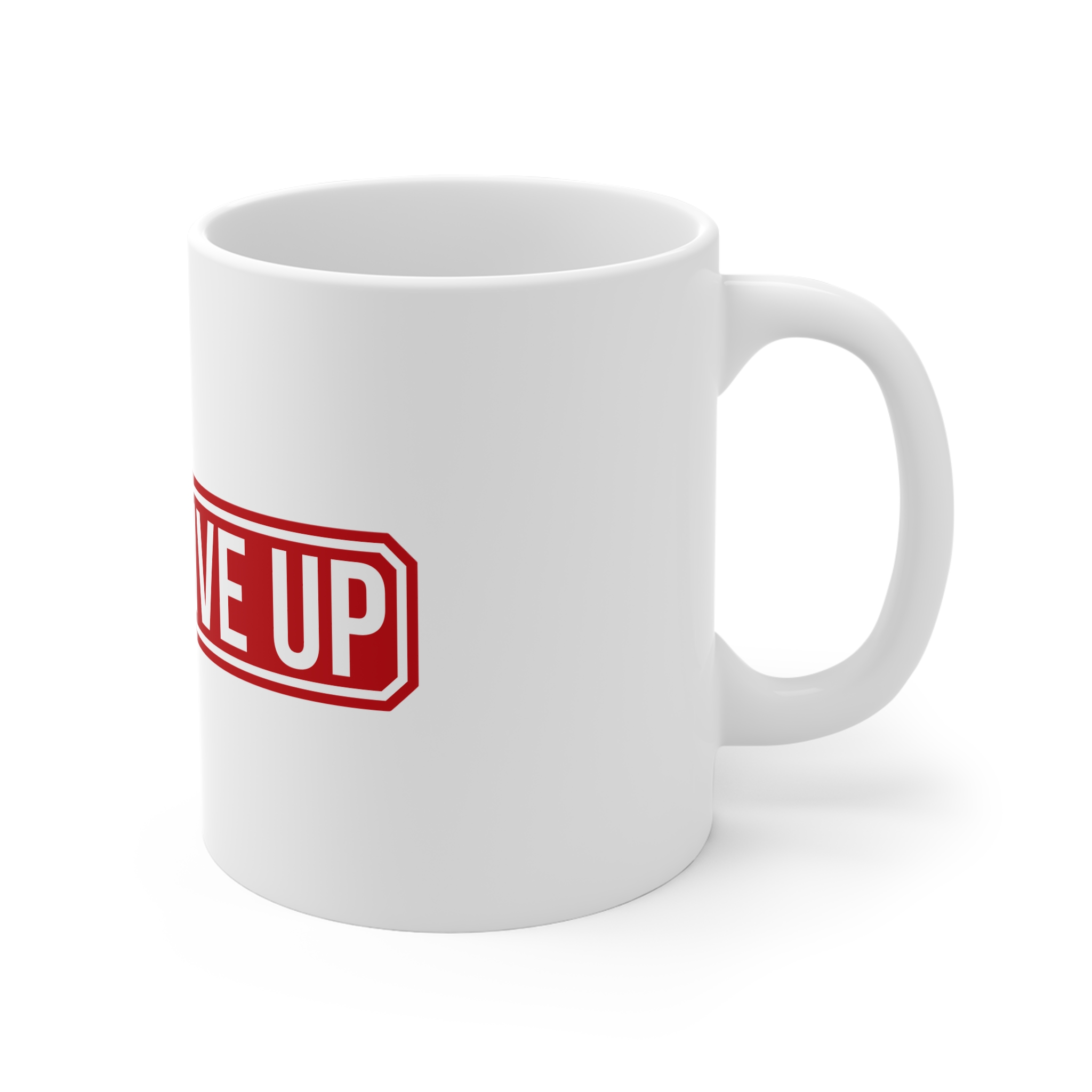 Never Give Up Sign 11oz White Mug - Image 3