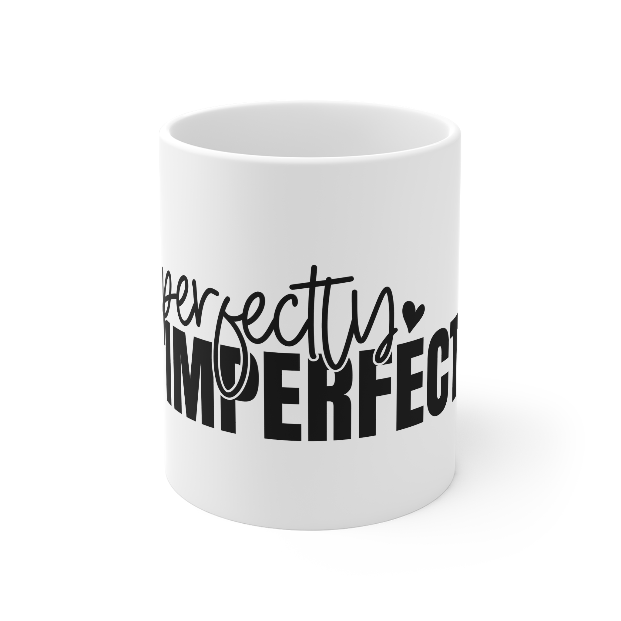 Perfectly Imperfect Heartfelt Reminder 11oz White Mug