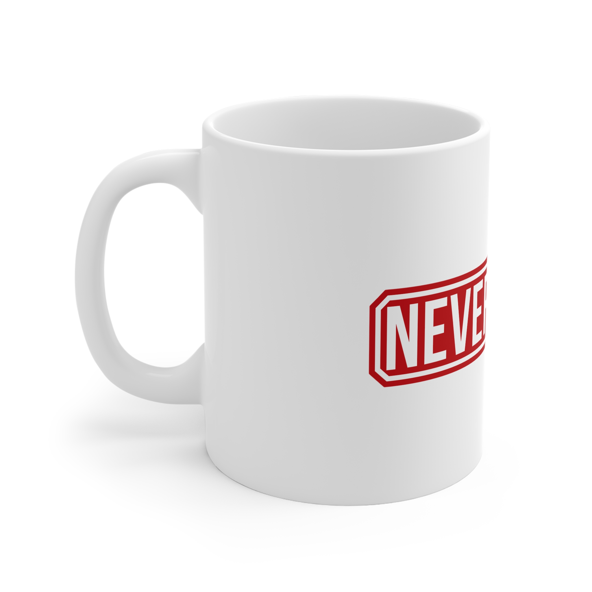 Never Give Up Sign 11oz White Mug - Image 2