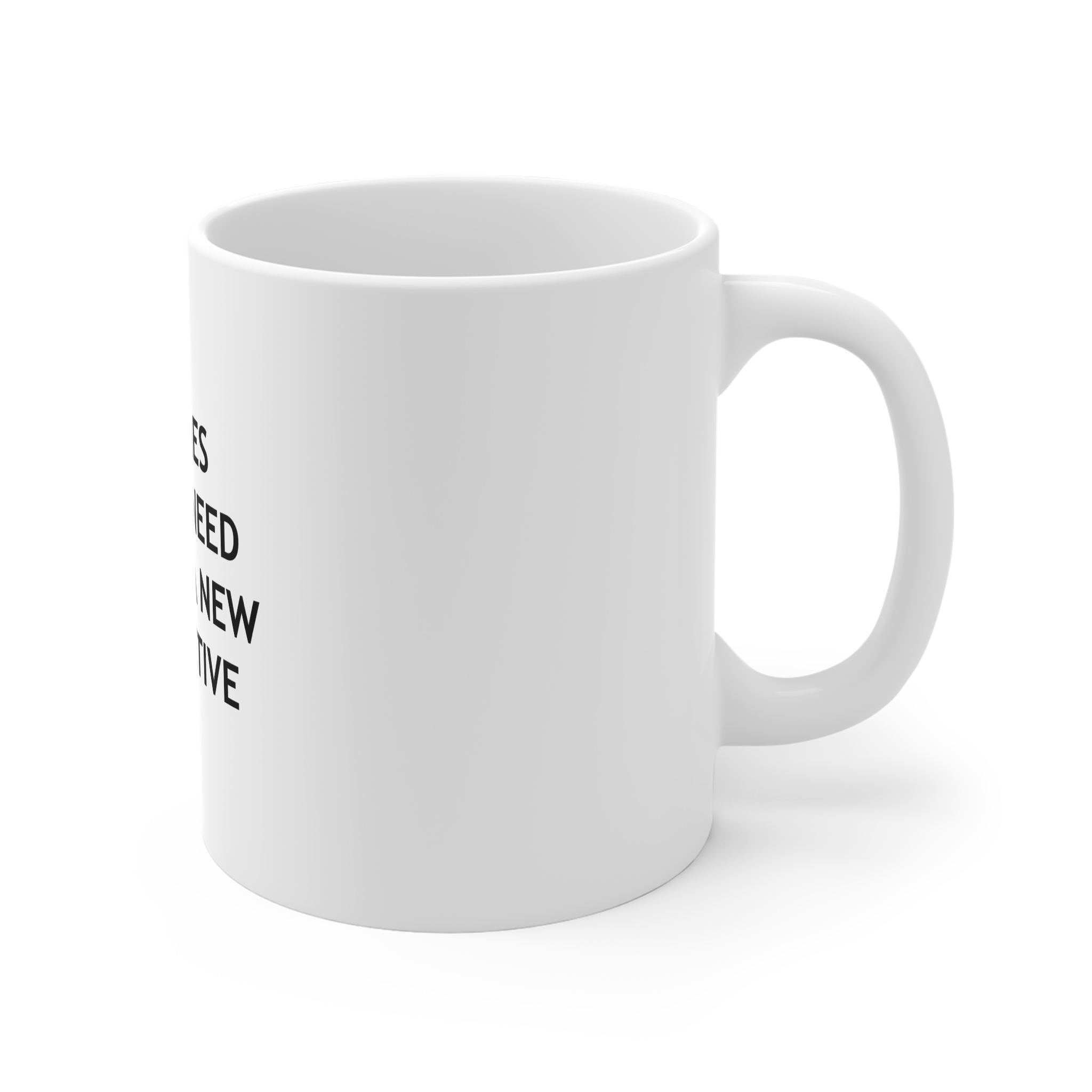 Sometimes All We Need Is Just New Perspective 11oz White Mug - Image 3