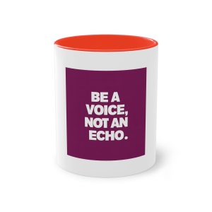 Be A Voice Not An Echo 3 Two Tone Coffee Mug 11oz